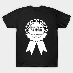 Work From Home Employe Of The Month T-Shirt